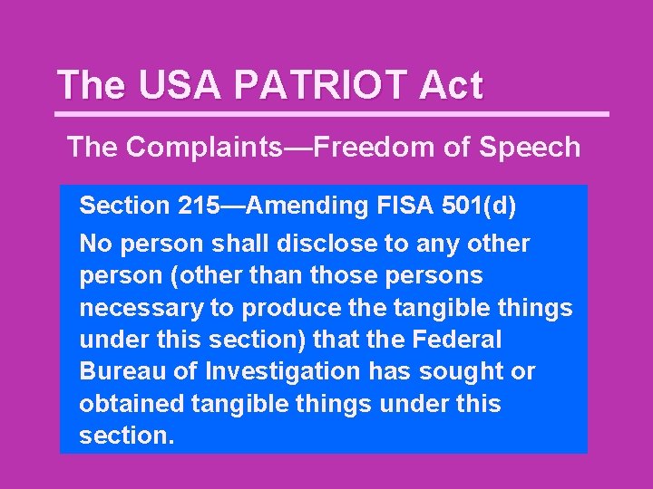 The USA PATRIOT Act The Complaints—Freedom of Speech Section 215—Amending FISA 501(d) No person