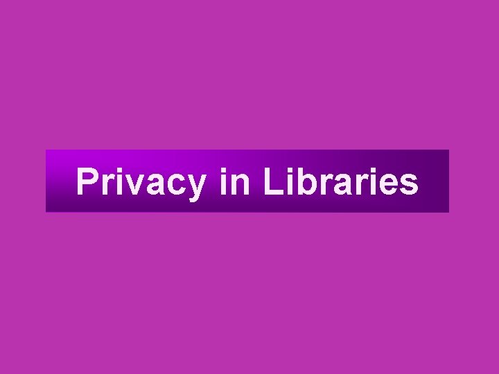 Privacy in Libraries 