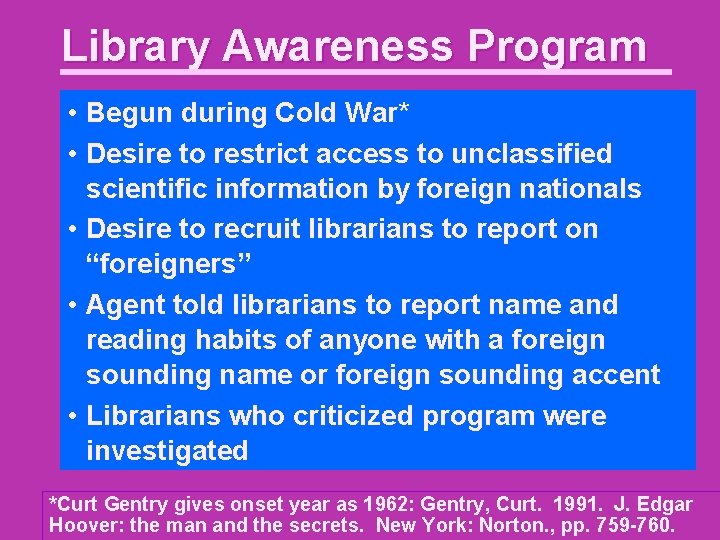 Library Awareness Program • Begun during Cold War* • Desire to restrict access to
