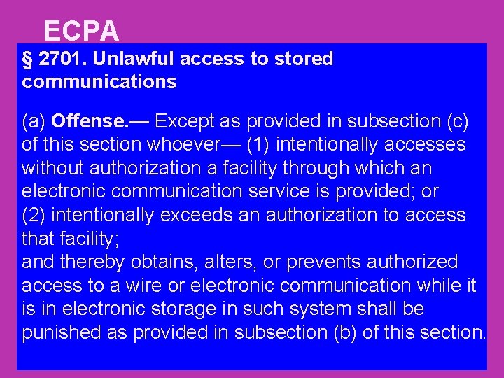 ECPA § 2701. Unlawful access to stored communications (a) Offense. — Except as provided