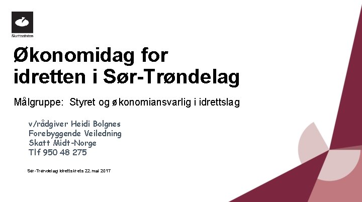 Økonomidag for idretten i Sør-Trøndelag Målgruppe: Styret og økonomiansvarlig i idrettslag v/rådgiver Heidi Bolgnes