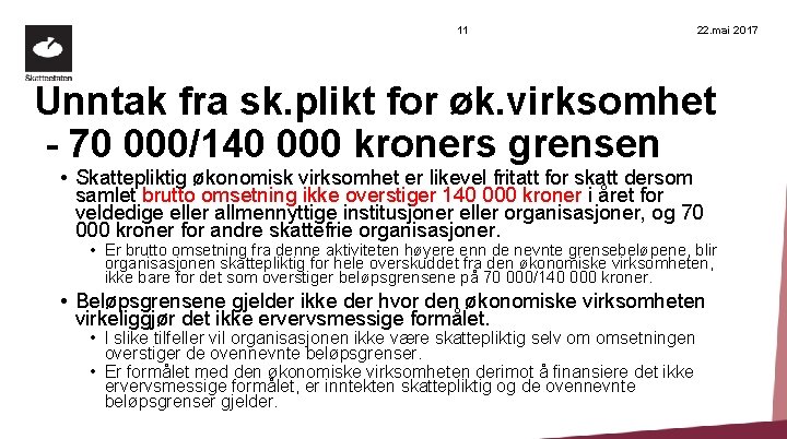 11 22. mai 2017 Unntak fra sk. plikt for øk. virksomhet - 70 000/140