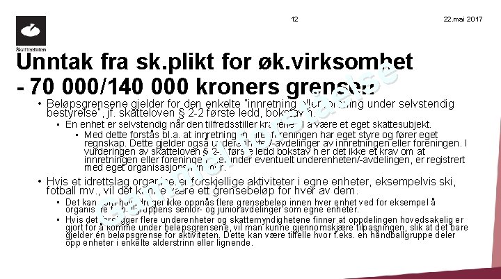 12 22. mai 2017 Unntak fra sk. plikt for øk. virksomhet - 70 000/140