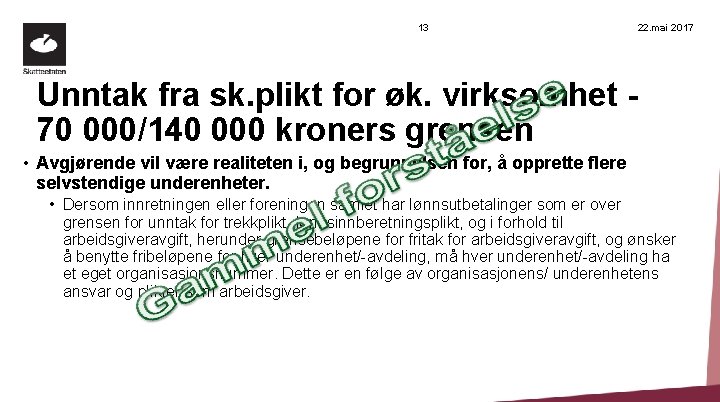 13 22. mai 2017 Unntak fra sk. plikt for øk. virksomhet 70 000/140 000