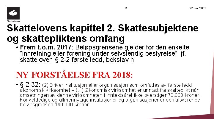 14 22. mai 2017 Skattelovens kapittel 2. Skattesubjektene og skattepliktens omfang • Frem t.