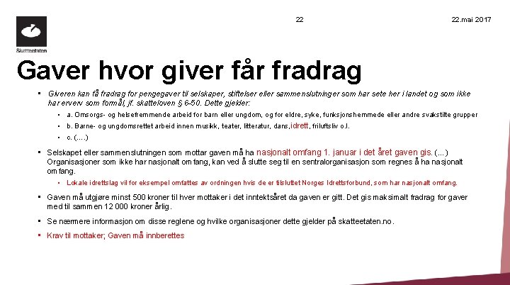 22 22. mai 2017 Gaver hvor giver får fradrag • Giveren kan få fradrag