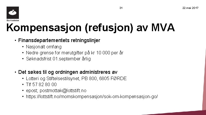 31 Kompensasjon (refusjon) av MVA • Finansdepartementets retningslinjer • Nasjonalt omfang • Nedre grense