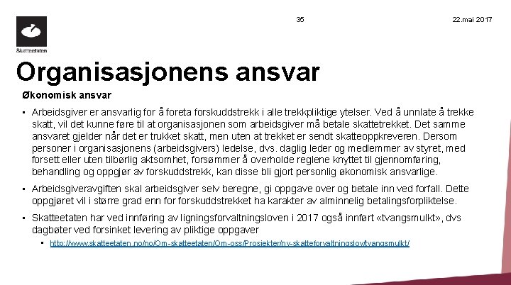 35 22. mai 2017 Organisasjonens ansvar Økonomisk ansvar • Arbeidsgiver er ansvarlig for å