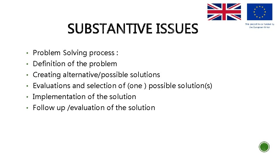  • Problem Solving process : • Definition of the problem • Creating alternative/possible