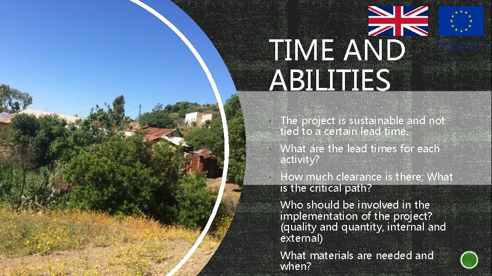 TIME AND ABILITIES • The project is sustainable and not tied to a certain