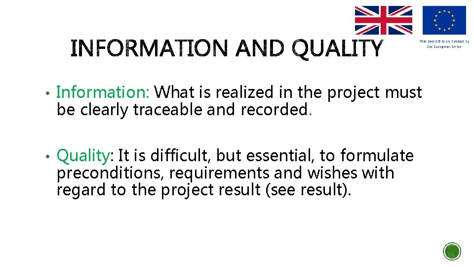  • Information: What is realized in the project must be clearly traceable and