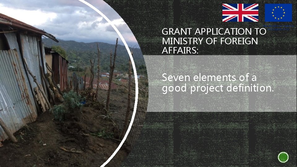 GRANT APPLICATION TO MINISTRY OF FOREIGN AFFAIRS: Seven elements of a good project definition.