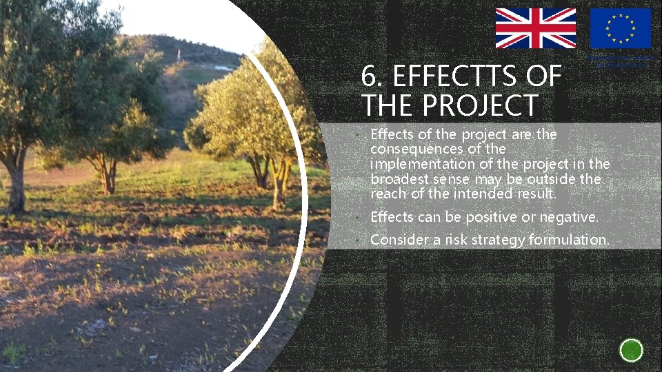 6. EFFECTTS OF THE PROJECT • Effects of the project are the consequences of