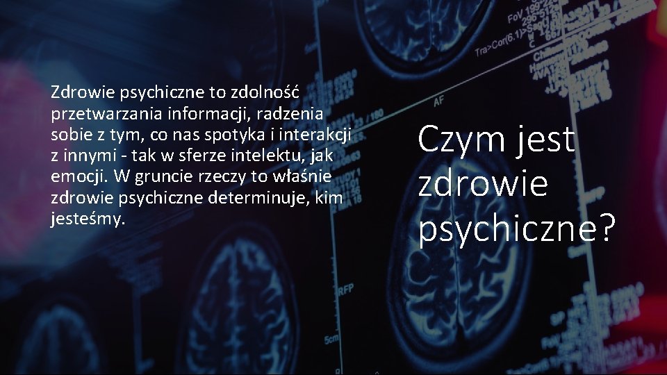 Zdrowie psychiczne to zdolność przetwarzania informacji, radzenia sobie z tym, co nas spotyka i