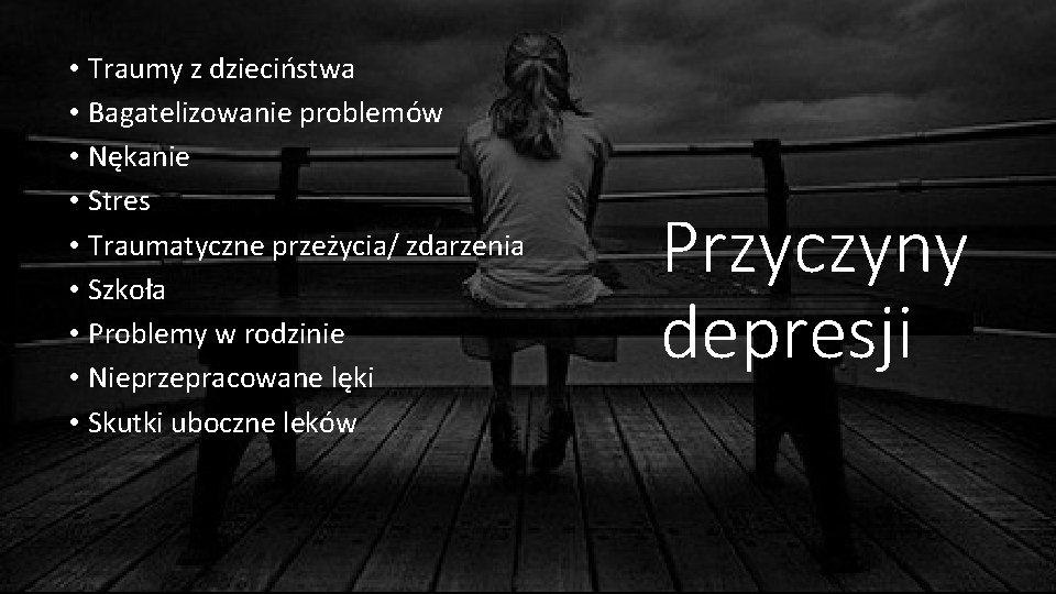  • Traumy z dzieciństwa • Bagatelizowanie problemów • Nękanie • Stres • Traumatyczne