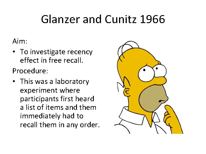 Glanzer and Cunitz 1966 Aim: • To investigate recency effect in free recall. Procedure: