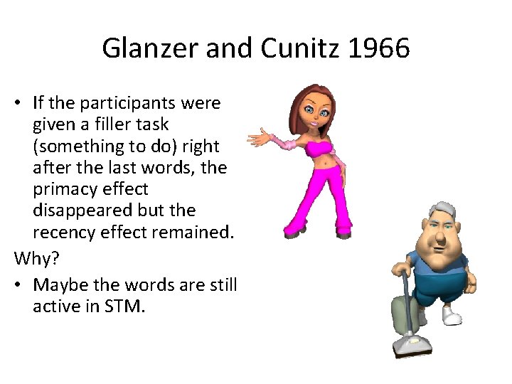 Glanzer and Cunitz 1966 • If the participants were given a filler task (something