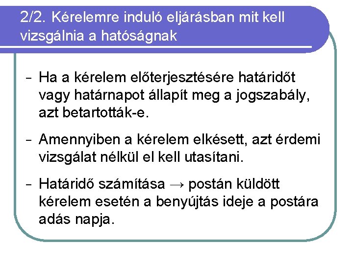 2/2. Kérelemre induló eljárásban mit kell vizsgálnia a hatóságnak − Ha a kérelem előterjesztésére