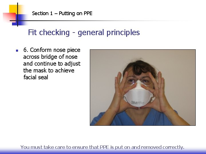 Section 1 – Putting on PPE Fit checking - general principles n 6. Conform