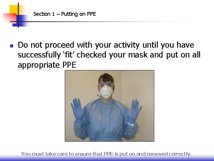 Section 1 – Putting on PPE n Do not proceed with your activity until