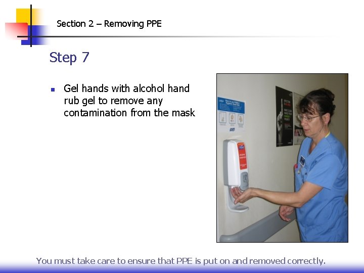 Section 2 – Removing PPE Step 7 n Gel hands with alcohol hand rub