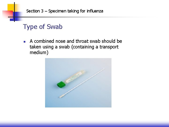 Section 3 – Specimen taking for influenza Type of Swab n A combined nose