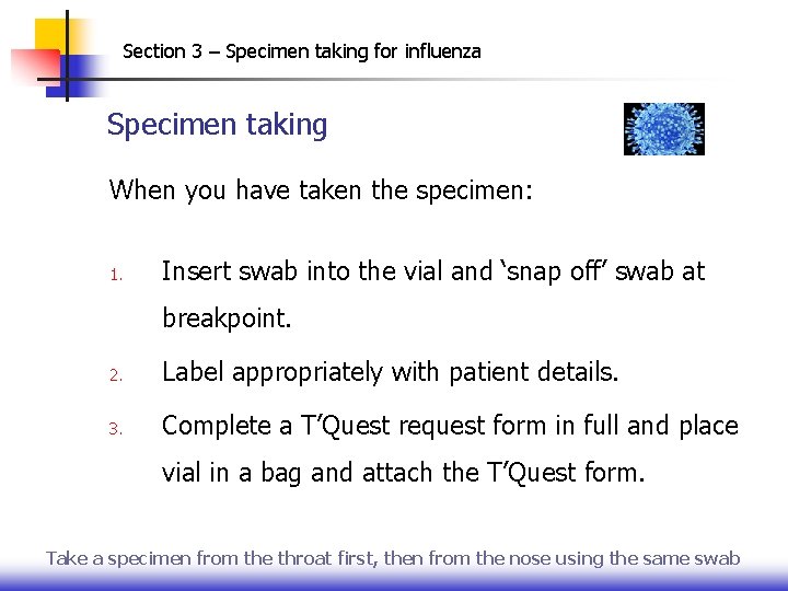 Section 3 – Specimen taking for influenza Specimen taking When you have taken the