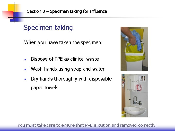 Section 3 – Specimen taking for influenza Specimen taking When you have taken the