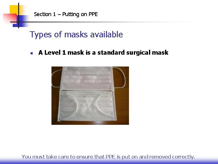 Section 1 – Putting on PPE Types of masks available n A Level 1