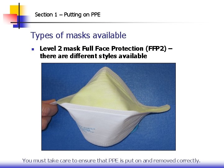 Section 1 – Putting on PPE Types of masks available n Level 2 mask