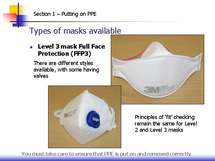 Section 1 – Putting on PPE Types of masks available n Level 3 mask