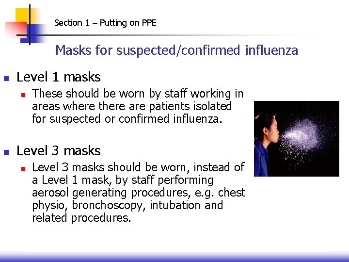 Section 1 – Putting on PPE Masks for suspected/confirmed influenza n Level 1 masks
