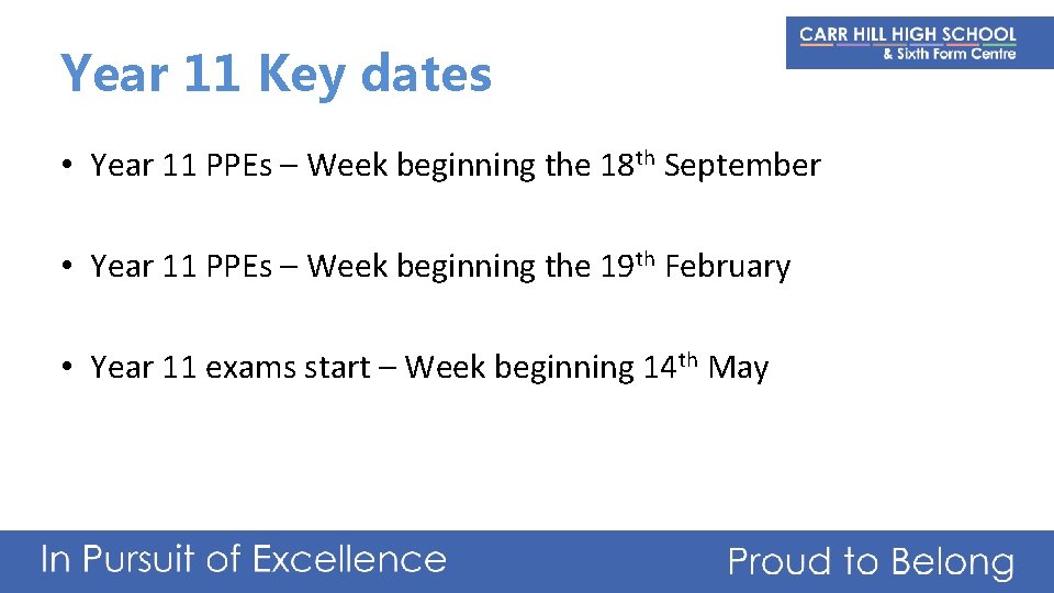 Year 11 Key dates • Year 11 PPEs – Week beginning the 18 th