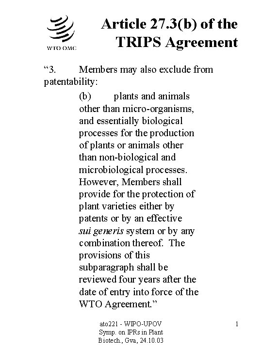 Article 27. 3(b) of the TRIPS Agreement “ 3. Members may also exclude from
