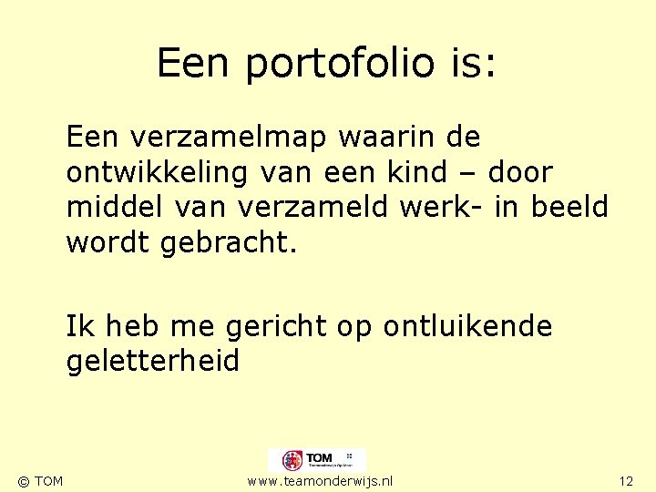 Een portofolio is: Een verzamelmap waarin de ontwikkeling van een kind – door middel