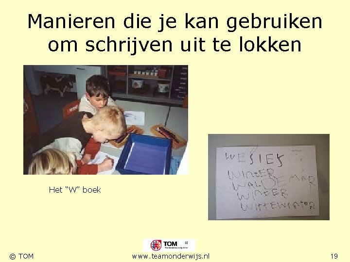 Manieren die je kan gebruiken om schrijven uit te lokken Het “W” boek ©