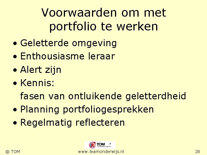 Voorwaarden om met portfolio te werken • Geletterde omgeving • Enthousiasme leraar • Alert