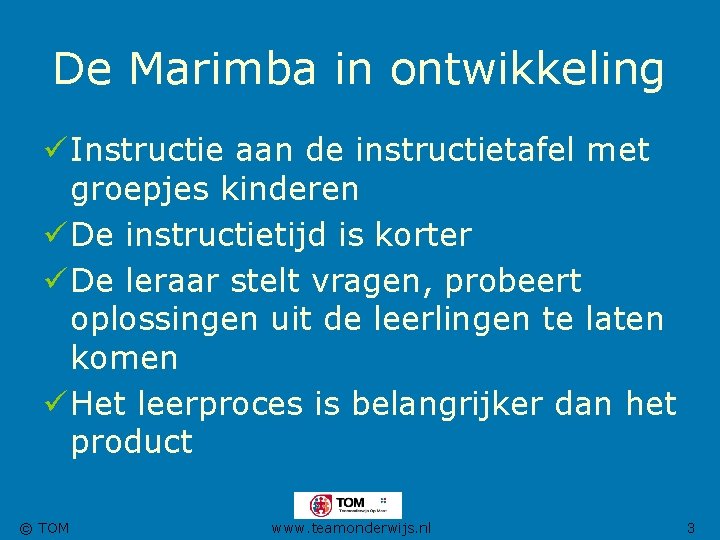 De Marimba in ontwikkeling ü Instructie aan de instructietafel met groepjes kinderen ü De