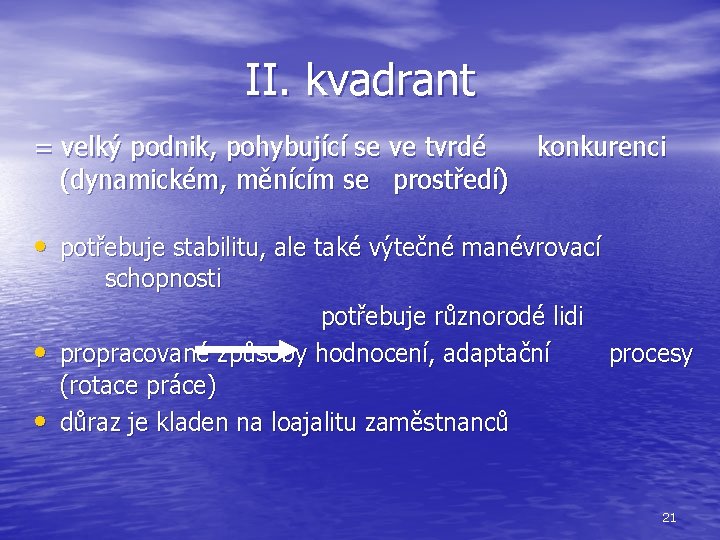 II. kvadrant = velký podnik, pohybující se ve tvrdé (dynamickém, měnícím se prostředí) konkurenci