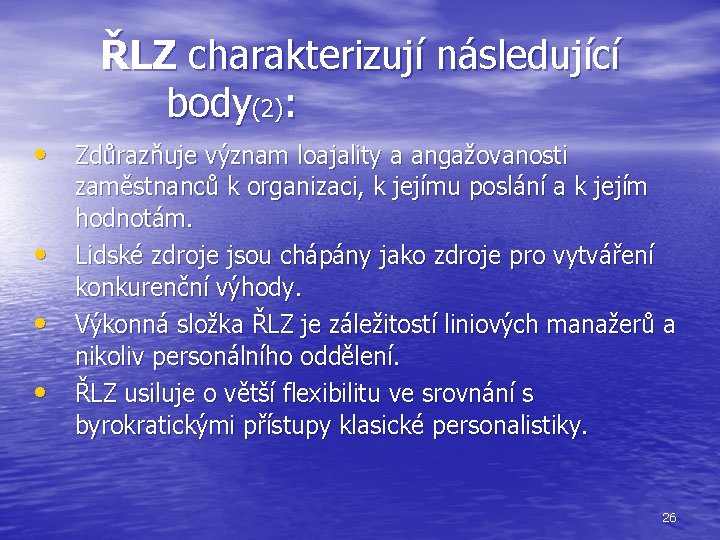 ŘLZ charakterizují následující body(2): • Zdůrazňuje význam loajality a angažovanosti • • • zaměstnanců