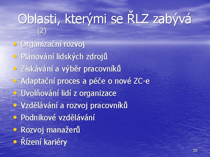 Oblasti, kterými se ŘLZ zabývá (2) • • • Organizační rozvoj Plánování lidských zdrojů