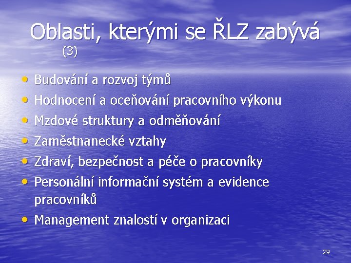 Oblasti, kterými se ŘLZ zabývá (3) • • • Budování a rozvoj týmů Hodnocení