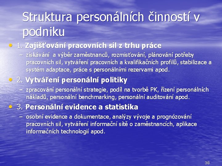 Struktura personálních činností v podniku • 1. Zajišťování pracovních sil z trhu práce –