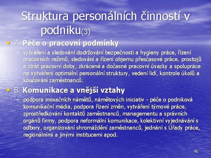 Struktura personálních činností v podniku(3) • 7. Péče o pracovní podmínky – vytváření a