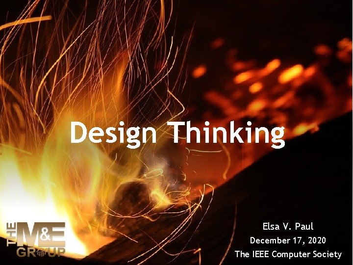 Design Thinking Elsa V. Paul December 17, 2020 The IEEE Computer Society 