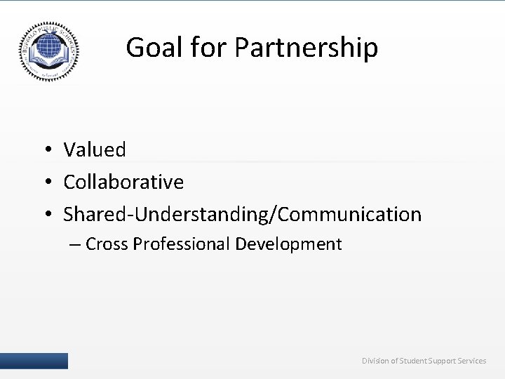 Goal for Partnership • Valued • Collaborative • Shared-Understanding/Communication – Cross Professional Development 19