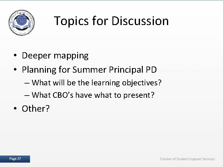 Topics for Discussion • Deeper mapping • Planning for Summer Principal PD – What