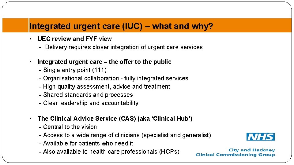 Integrated urgent care (IUC) – what and why? • UEC review and FYF view