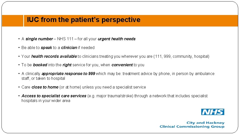 IUC from the patient’s perspective • A single number – NHS 111 – for