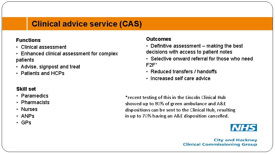 Clinical advice service (CAS) Functions • Clinical assessment • Enhanced clinical assessment for complex